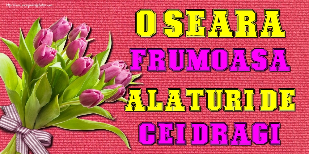 O seara frumoasa alaturi de cei dragi!