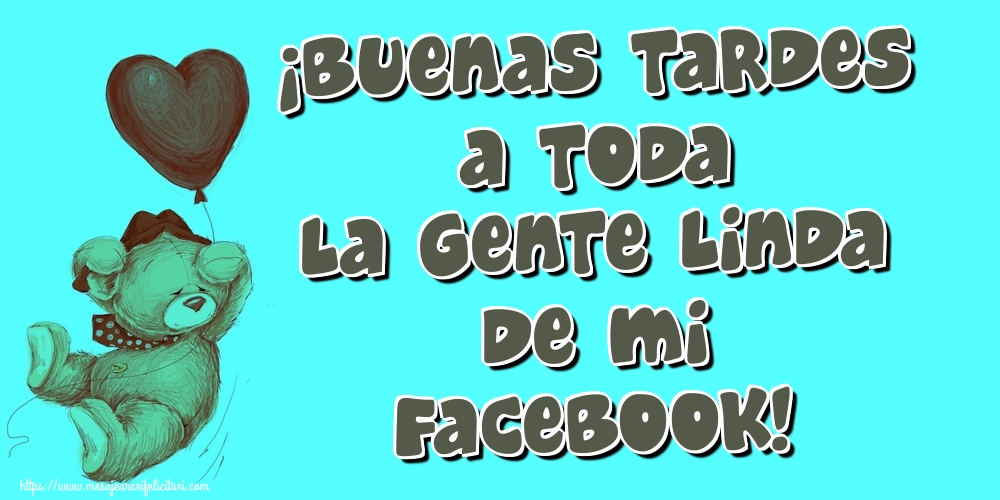 Felicitari de buna seara in Spaniola - ¡Buenas Tardes a toda la gente linda de mi Facebook!