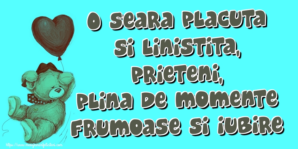 O seara placuta si linistita, prieteni, plina de momente frumoase si iubire