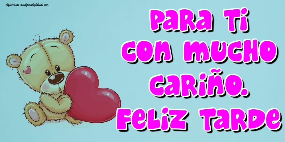 Felicitari de buna seara in Spaniola - Para ti con mucho cariño. Feliz Tarde