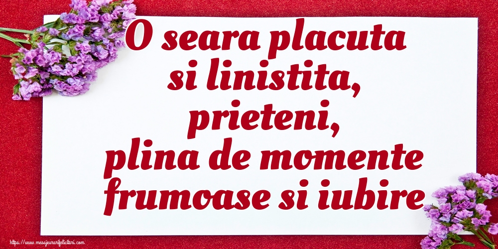 O seara placuta si linistita, prieteni, plina de momente frumoase si iubire