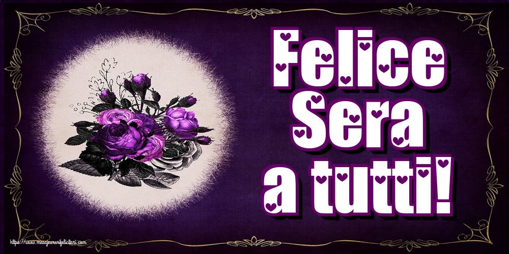 Felicitari de buna seara in Italiana - Felice Sera a tutti!