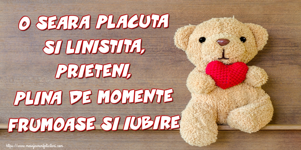 O seara placuta si linistita, prieteni, plina de momente frumoase si iubire