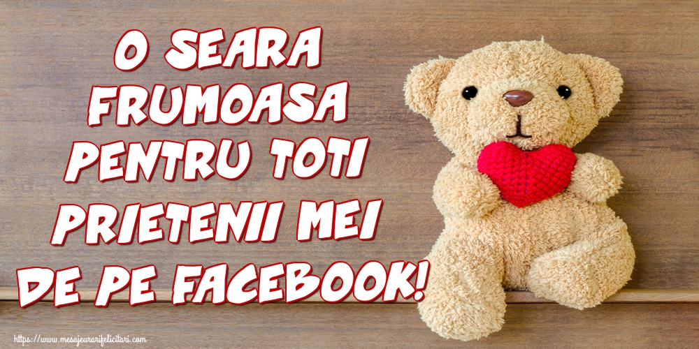 O seara frumoasa pentru toti prietenii mei de pe facebook!