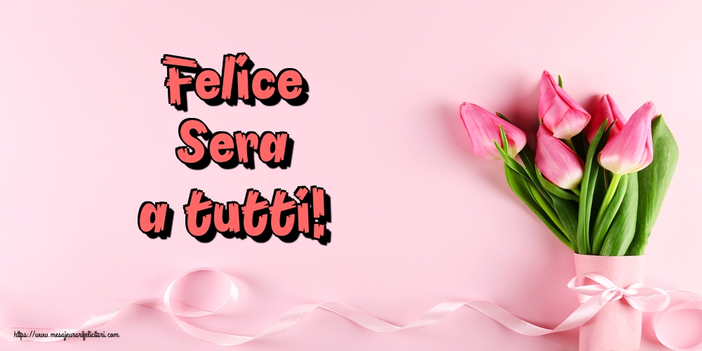 Felicitari de buna seara in Italiana - Felice Sera a tutti!
