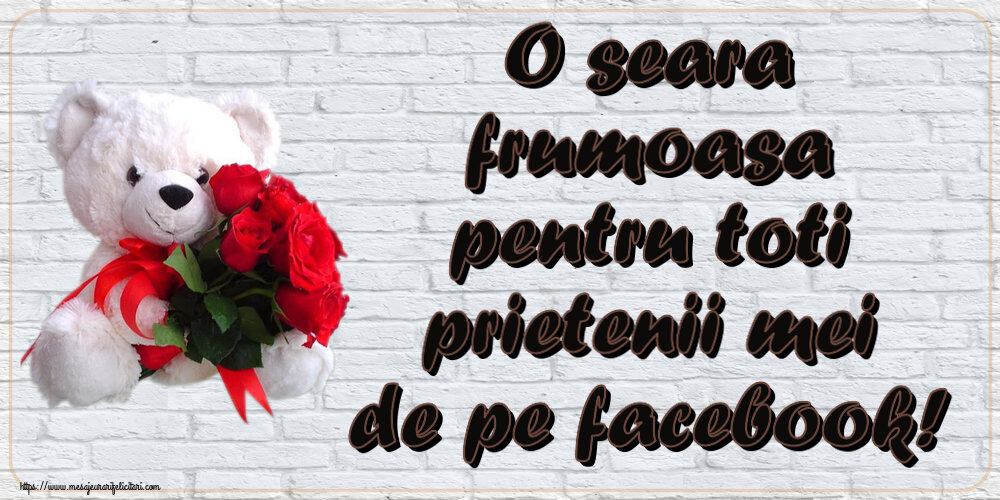O seara frumoasa pentru toti prietenii mei de pe facebook! ~ ursulet alb cu trandafiri rosii