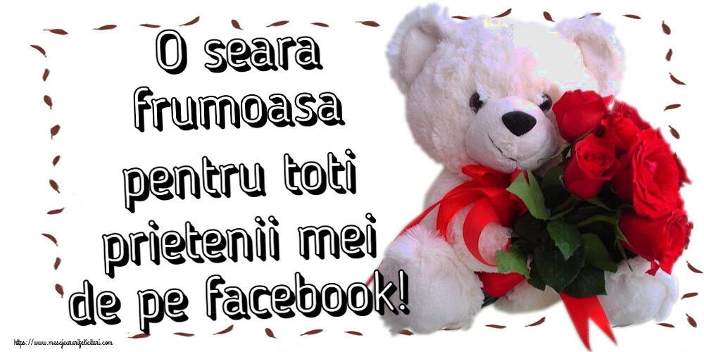 Buna seara O seara frumoasa pentru toti prietenii mei de pe facebook! ~ ursulet alb cu trandafiri rosii