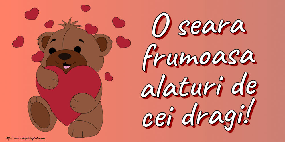 Buna seara O seara frumoasa alaturi de cei dragi! ~ urs simpatic cu inimioare