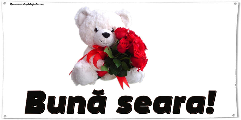 Felicitari de buna seara - Bună seara! ~ ursulet alb cu trandafiri rosii - mesajeurarifelicitari.com
