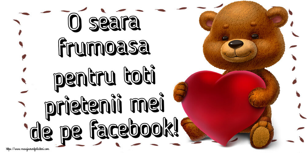 Felicitari de buna seara - O seara frumoasa pentru toti prietenii mei de pe facebook! ~ urs cu inimioară - mesajeurarifelicitari.com