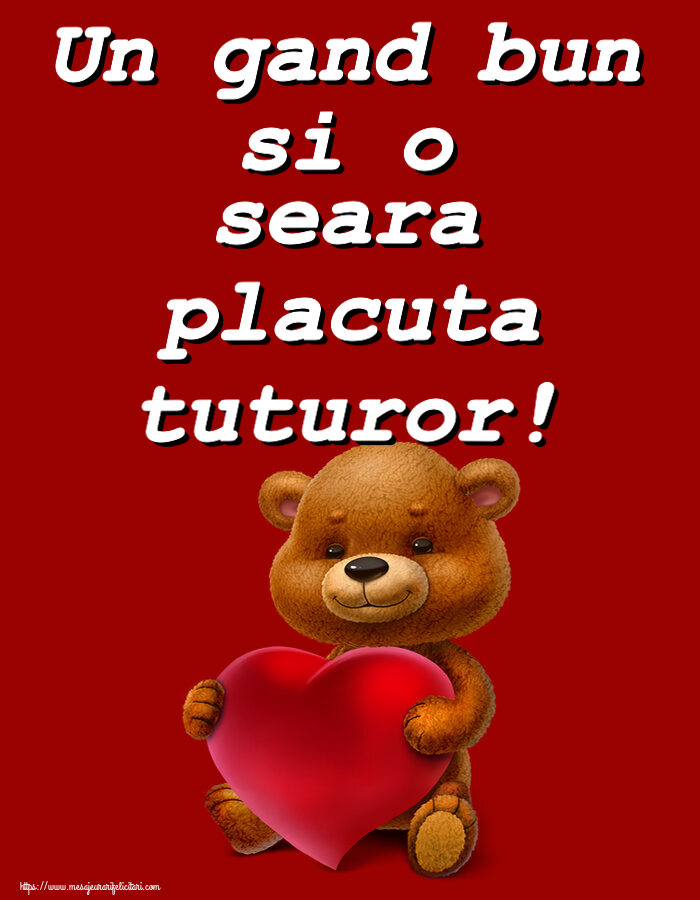 Buna seara Un gand bun si o seara placuta tuturor! ~ urs cu inimioară