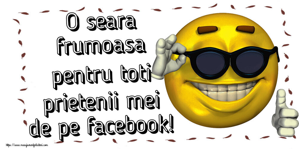 Felicitari de buna seara - O seara frumoasa pentru toti prietenii mei de pe facebook! ~ emoticoana funny cu ochelari - mesajeurarifelicitari.com