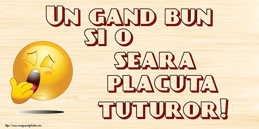 Buna seara Un gand bun si o seara placuta tuturor!