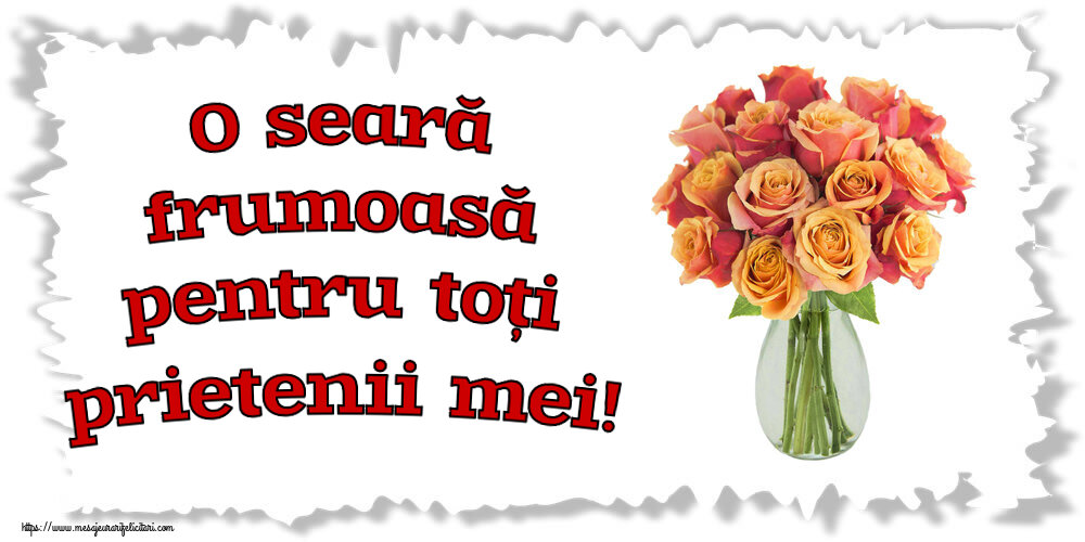 Felicitari de buna seara - O seară frumoasă pentru toți prietenii mei! ~ vază cu trandafiri - mesajeurarifelicitari.com
