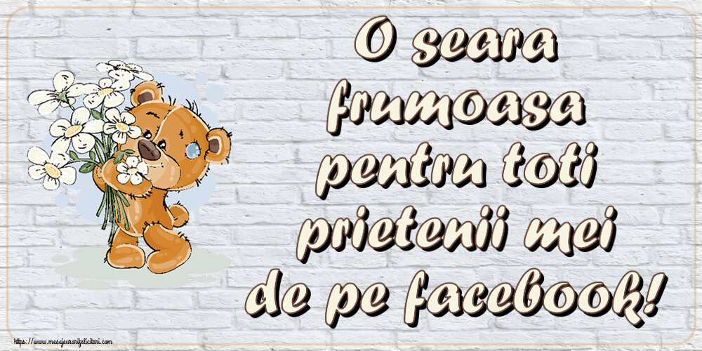 Buna seara O seara frumoasa pentru toti prietenii mei de pe facebook! ~ ursulet cu flori