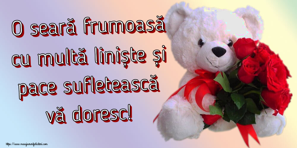Buna seara O seară frumoasă cu multă liniște și pace sufletească vă doresc! ~ ursulet alb cu trandafiri rosii