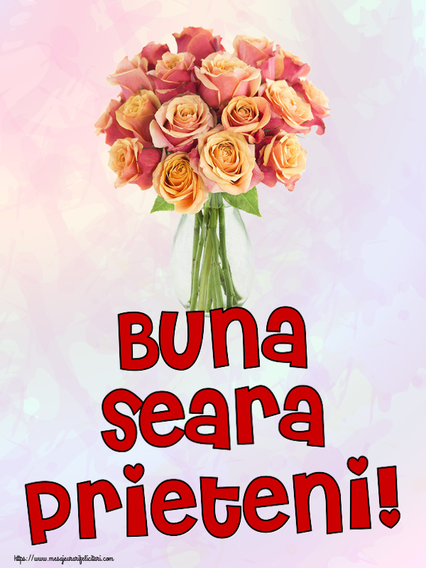 Felicitari de buna seara - Buna seara prieteni! ~ vază cu trandafiri - mesajeurarifelicitari.com