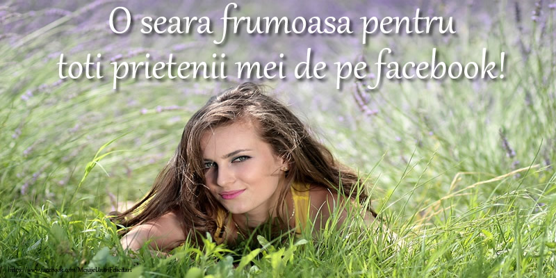 O seara frumoasa pentru toti prietenii mei de pe facebook!
