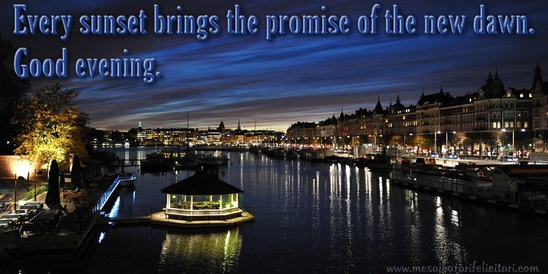 Felicitari de buna seara in Engleza - Every sunset brings the promise of the new dawn. Good evening.
