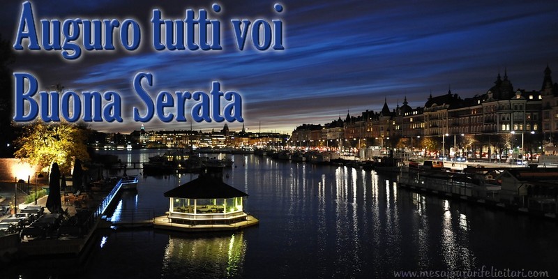 Felicitari de buna seara in Italiana - Auguro tutti voi Buona Serata