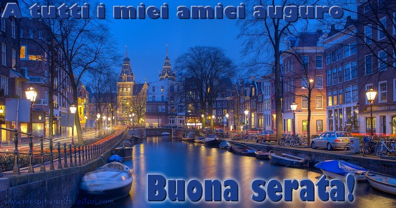 Felicitari de buna seara in Italiana - A tutti i miei amici auguro Buona serata!