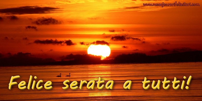 Felicitari de buna seara in Italiana - Felice serata a tutti!
