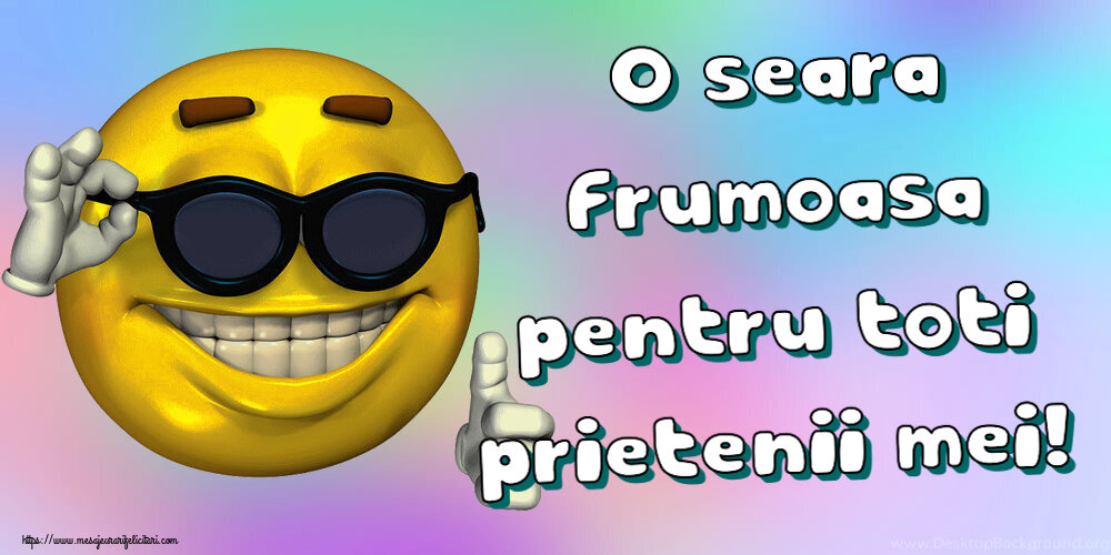 O seara frumoasa pentru toti prietenii mei! ~ emoticoana funny cu ochelari