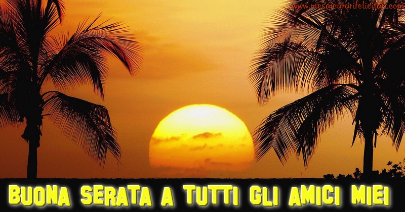 Felicitari de buna seara in Italiana - Buona Serata a tutti gli amici miei