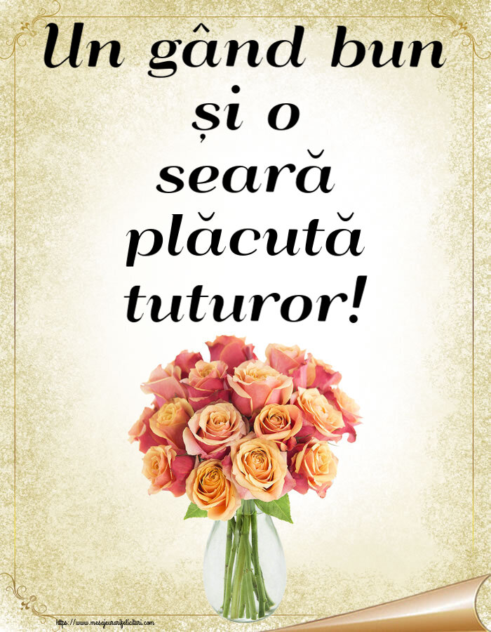 Felicitari de buna seara - 🌼🥳 Un gând bun și o seară plăcută tuturor! ~ vază cu trandafiri - mesajeurarifelicitari.com