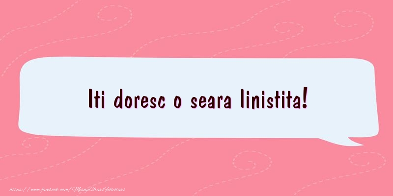 Iti doresc o seara linistita!