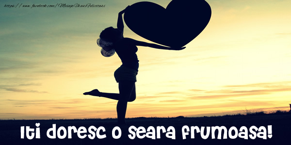 Iti doresc o seara frumoasa!