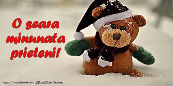 O seara minunata prieteni!