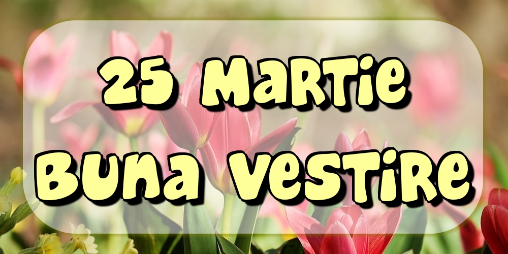 25 Martie Buna Vestire