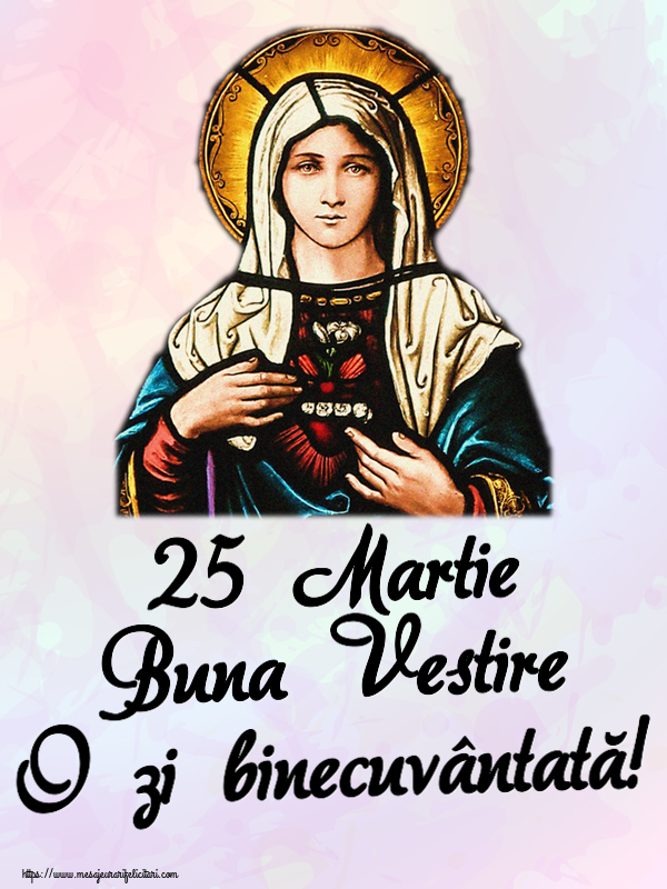 25 Martie Buna Vestire O zi binecuvântată!