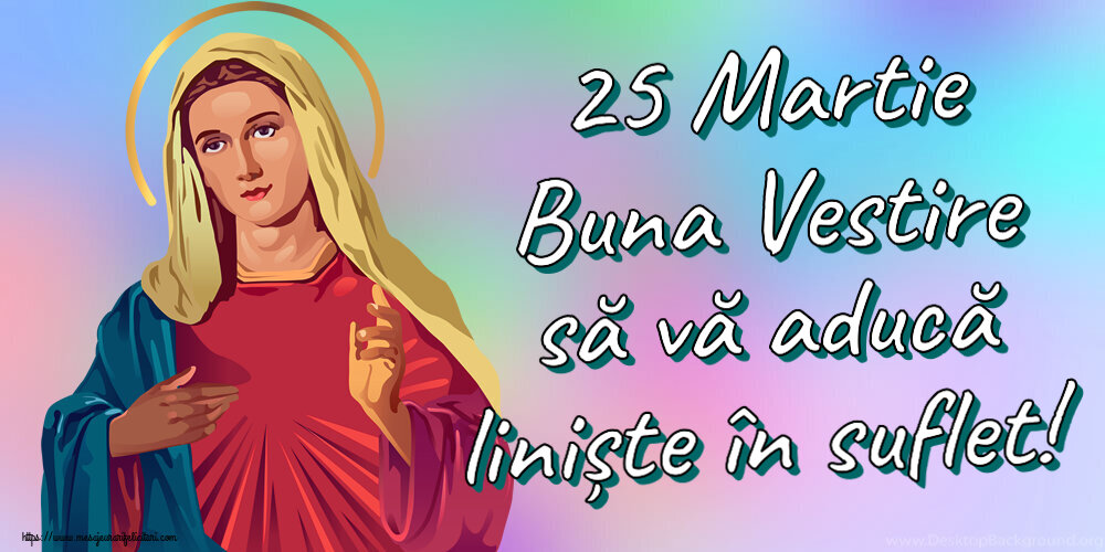 25 Martie Buna Vestire să vă aducă liniște în suflet!