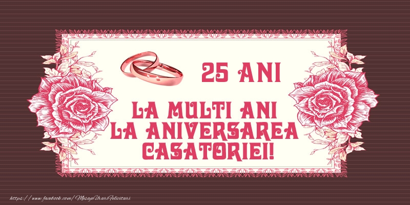 Felicitari de Casatorie - 25 ani La multi ani la aniversarea casatoriei! - mesajeurarifelicitari.com
