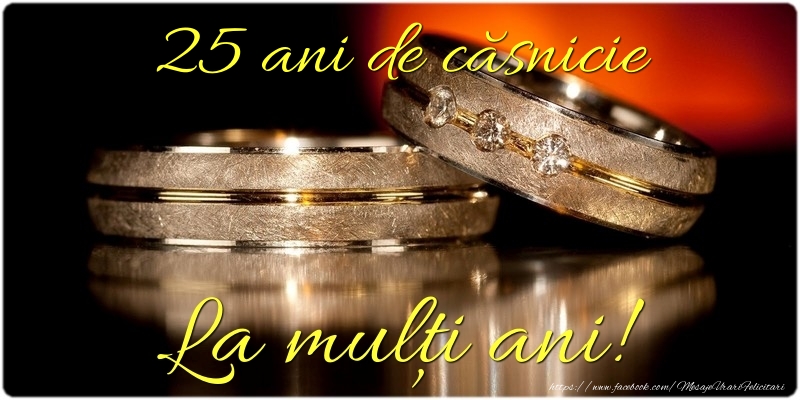 25 ani de căsnicie La mulți ani!