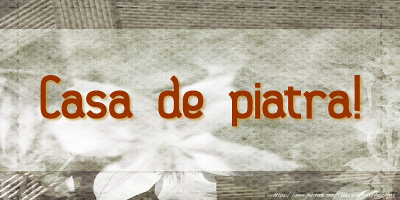 Casa de piatra!