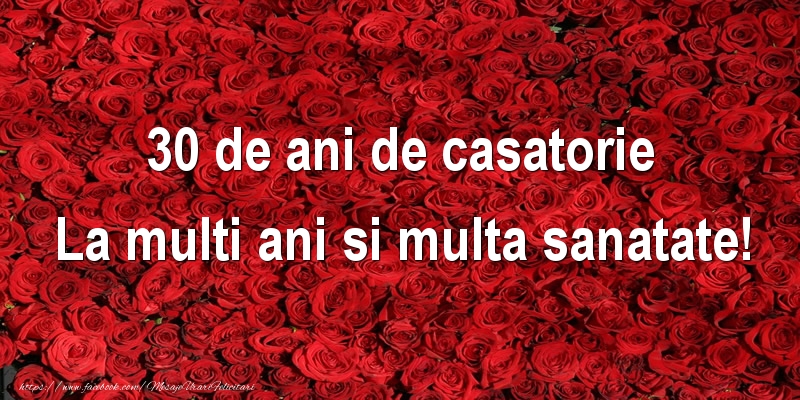 30 de ani de casatorie La multi ani si multa sanatate!