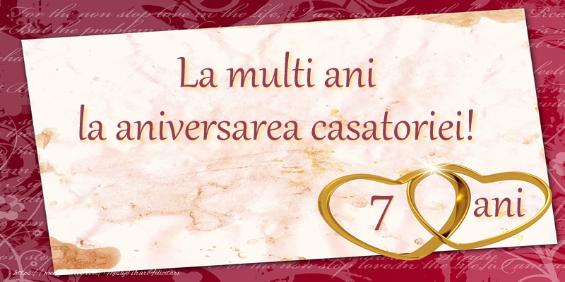 Felicitari de Casatorie - La multi ani la aniversarea casatoriei! 7 ani - mesajeurarifelicitari.com