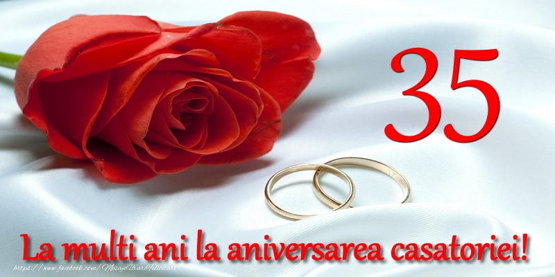 Felicitari de Casatorie - 35 ani La multi ani la aniversarea casatoriei! - mesajeurarifelicitari.com
