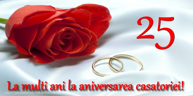 Felicitari de Casatorie - 25 ani La multi ani la aniversarea casatoriei! - mesajeurarifelicitari.com