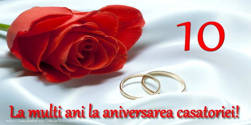 Felicitari de Casatorie - 10 ani La multi ani la aniversarea casatoriei! - mesajeurarifelicitari.com