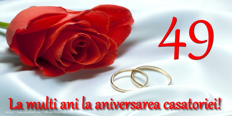 Felicitari de Casatorie - 49 ani La multi ani la aniversarea casatoriei! - mesajeurarifelicitari.com