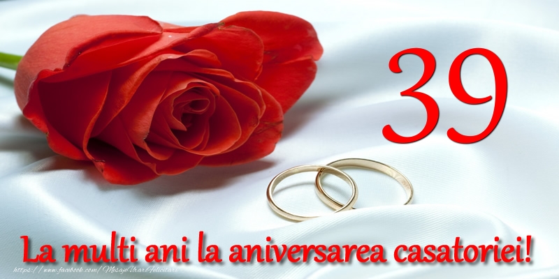 Felicitari de Casatorie - 39 ani La multi ani la aniversarea casatoriei! - mesajeurarifelicitari.com