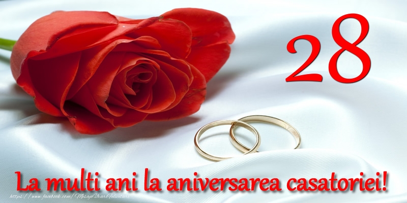 Felicitari de Casatorie - 28 ani La multi ani la aniversarea casatoriei! - mesajeurarifelicitari.com
