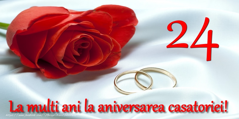 Felicitari de Casatorie - 24 ani La multi ani la aniversarea casatoriei! - mesajeurarifelicitari.com
