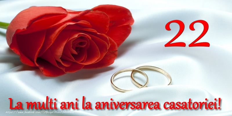 Felicitari de Casatorie - 22 ani La multi ani la aniversarea casatoriei! - mesajeurarifelicitari.com