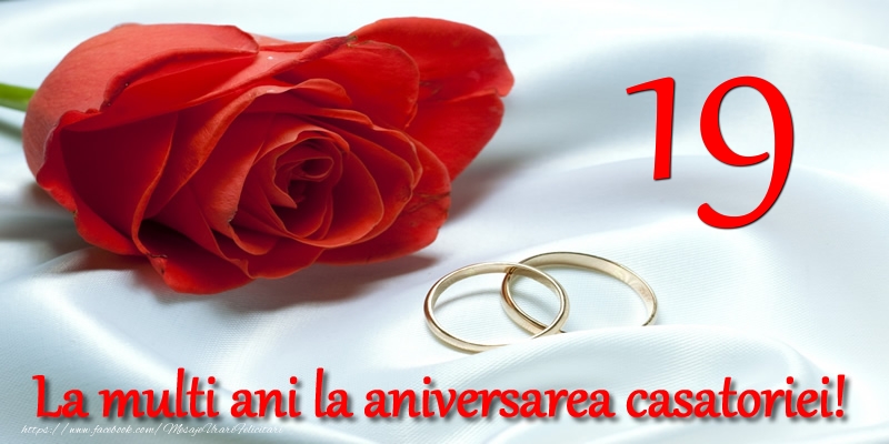 Felicitari de Casatorie - 19 ani La multi ani la aniversarea casatoriei! - mesajeurarifelicitari.com