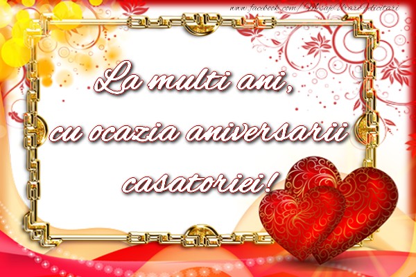 Felicitari de Casatorie - La multi ani, cu ocazia aniversarii casatoriei! - mesajeurarifelicitari.com